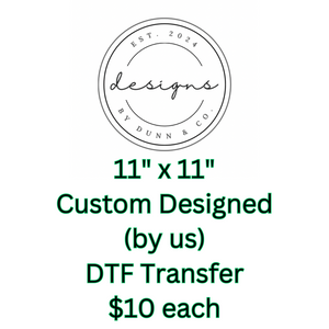 CUSTOM (NEW unique design created by us) 11'x11" dtf (direct to film) HTV transfer