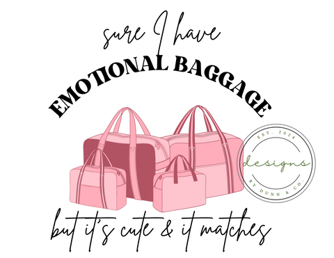 Emotional Baggage DTF transfer